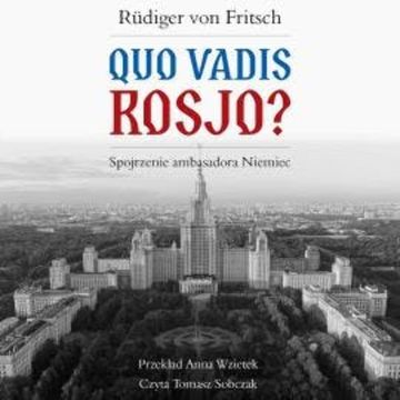 Quo vadis Rosjo? Spojrzenie ambasadora Niemiec audiobook, Rüdiger von Fritsch