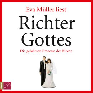 Richter Gottes - Die geheimen Prozesse der Kirche, Eva Müller