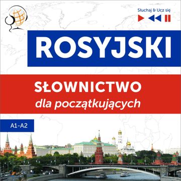 Rosyjski. Słownictwo dla początkujących – Słuchaj & Ucz się (Poziom A1 – A2) audiobook, Dorota Guzik