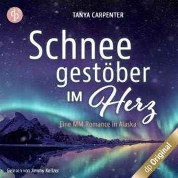 Schneegestöber im Herz - Eine MM Romance in Alaska (Ungekürzt) audiobook, Tanya Carpenter