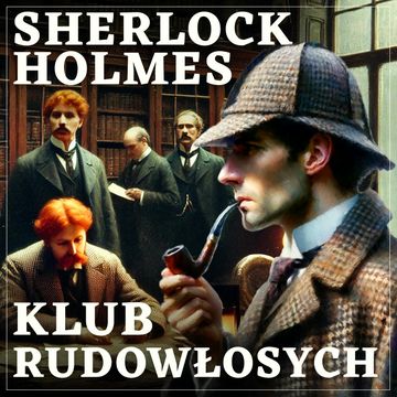 Sherlock Holmes. Klub rudowłosych audiobook, Arthur Conan Doyle