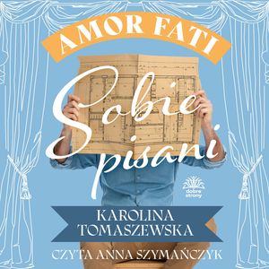 Sobie pisani. Amor fati. Tom 2, Karolina Tomaszewska