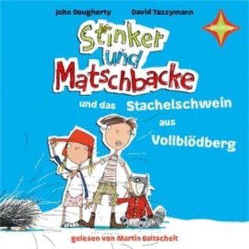 Stinker und Matschbacke und das Stachelschwein aus Vollblödberg audiobook, John Dougherty