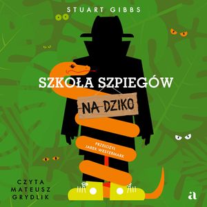 Szkoła szpiegów na dziko. Szkoła szpiegów. Tom 12, Stuart Gibbs