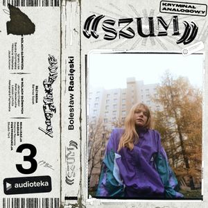 Szum. Kryminał analogowy. Odcinek 3, Bolesław Racięski