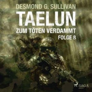 Taelun, Folge 8: Zum Töten verdammt (Ungekürzt), Desmond G. Sullivan