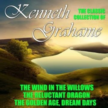 The Classic Collection of Kenneth Grahame audiobook, Kenneth Grahame