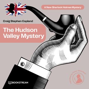 The Hudson Valley Mystery - A New Sherlock Holmes Mystery, Episode 6 (Unabridged), Craig Stephen Copland, Sir Arthur Conan Doyle
