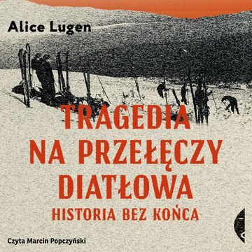 Tragedia na Przełęczy Diatłowa audiobook, Alice Lugen