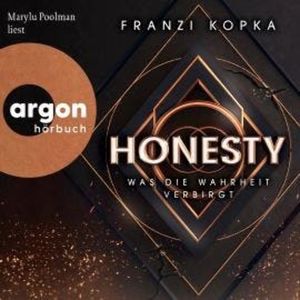 Was die Wahrheit verbirgt - Honesty-Trilogie, Band 1 (Ungekürzte Lesung), Franzi Kopka
