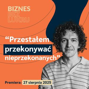 Z menedżera nie zrobi się przedsiębiorcy i vice versa - Franciszek Gieorgiew, 22 Ventures [zapowiedź odc. #076 BbL], Tomasz Plata