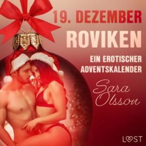19. Dezember: Roviken – ein erotischer Adventskalender, Sara Olsson