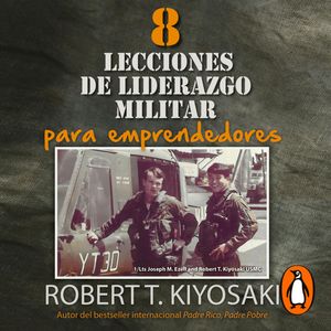 8 lecciones de liderazgo militar para emprendedores, Robert T. Kiyosaki