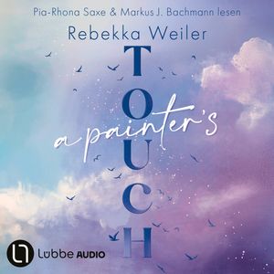 A Painter's Touch - Broken Artists, Teil 3 (Ungekürzt), Rebekka Weiler