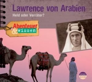 Abenteuer & Wissen: Lawrence von Arabien - Held oder Verräter?, Robert Steudtner