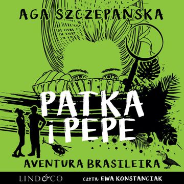 Aventura Brasileira. Patka i Pepe audiobook, Agnieszka Szczepańska