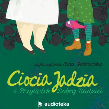 Ciocia Jadzia i Przylądek Dobrej Nadziei, Eliza Piotrowska