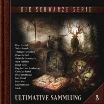 Die schwarze Serie, Ultimative Sammlung Volume 3 (ungekürzt) audiobook, Sebastian Weber