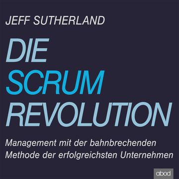 Die Scrum-Revolution audiobook, Jeff Sutherland