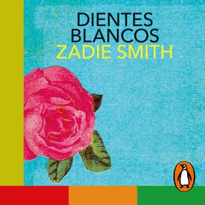 Dientes blancos, Zadie Smith