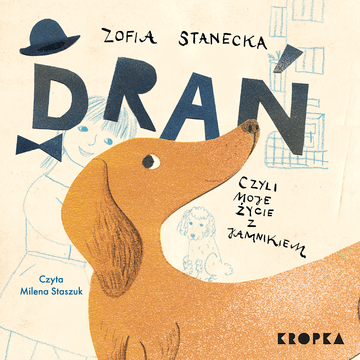 Drań, czyli moje życie z jamnikiem audiobook, Zofia Stanecka