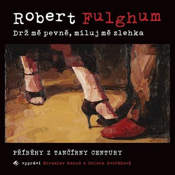 Drž mě pevně, miluj mě zlehka audiobook, Robert Fulghum