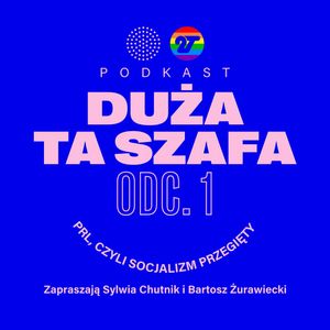 DUŻA TA SZAFA (1): PRL, czyli socjalizm przegięty, Barbara Klicka