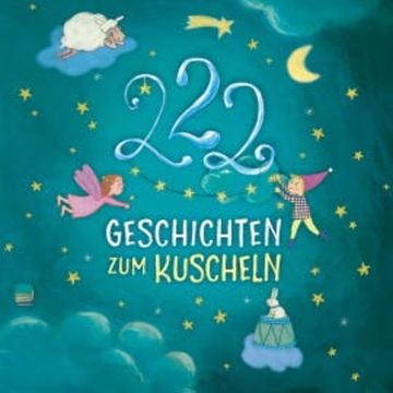 Einschlafgeschichten: 222 Geschichten zum Kuscheln audiobook, Sandra Grimm