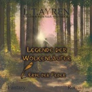 Erbe der Feder - Legende der Wolkenläufer, Band 1 (ungekürzt), L.T. Ayren