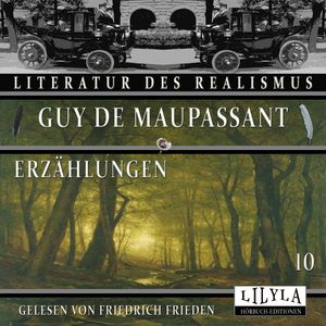 Erzählungen 10 - Angeführt, Yveline Samoris, Freund Joseph, Das Pflegekind., Guy de Maupassant