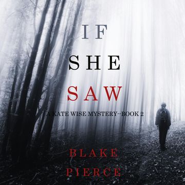 If She Saw (A Kate Wise Mystery - Book 2) audiobook, Blake Pierce