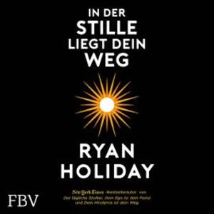 In der Stille liegt Dein Weg, Ryan Holiday