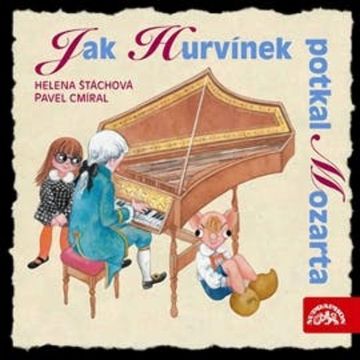 Jak Hurvínek potkal Mozarta audiobook, Helena Štáchová, Pavel Cmíral