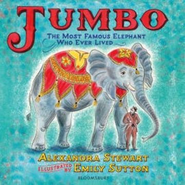 Jumbo: The Most Famous Elephant Who Ever Lived audiobook, Alexandra Stewart