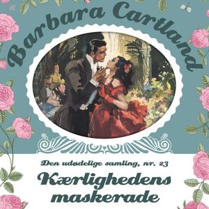 Kaerlighedens maskerade (Barbara Cartland - Den udødelige samling 23), Barbara Cartland