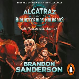 Los huesos del escriba (Alcatraz contra los Bibliotecarios Malvados 2), Brandon Sanderson