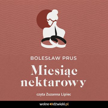 Miesiąc nektarowy audiobook, Bolesław Prus