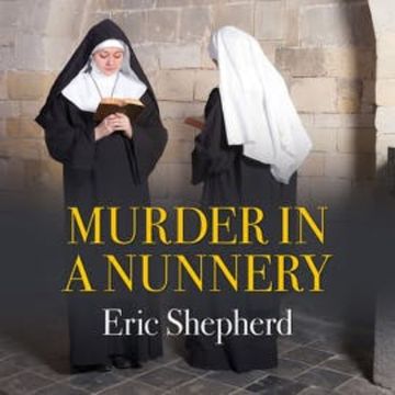 Murder in a Nunnery audiobook, Eric Shepherd