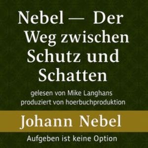 Nebel – Der Weg zwischen Schutz und Schatten, Johann Nebel