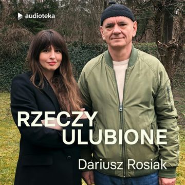 Rzeczy ulubione. Odcinek 30. Dariusz Rosiak audiobook, Anna Gacek