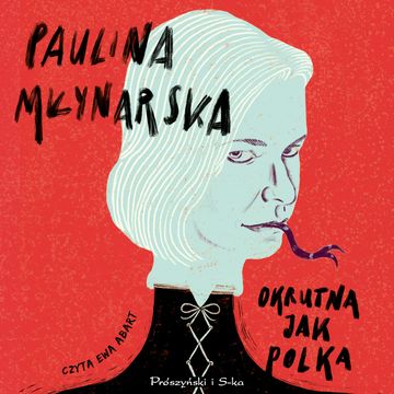 Okrutna jak Polka audiobook, Paulina Młynarska
