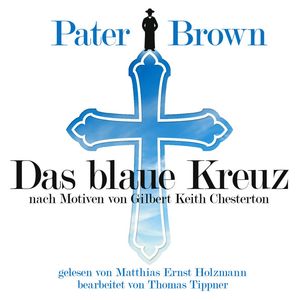 Pater Brown - Das Blaue Kreuz, Gilbert Keith Chesterton