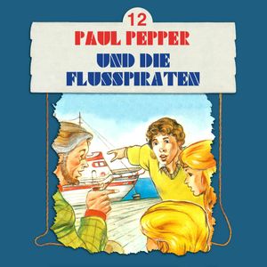 Paul Pepper und die Flusspiraten (Paul Pepper 12), Felix Huby