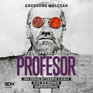 Profesor. Jak genialny chemik z Kielc stał się bossem narkobiznesu, Grzegorz Walczak