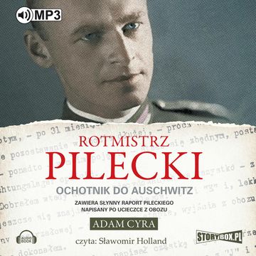 Rotmistrz Pilecki. Ochotnik do Auschwitz audiobook, Adam Cyra