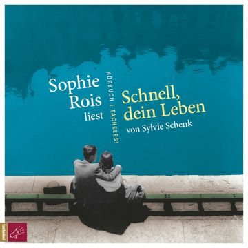 Schnell, dein Leben audiobook, Sylvie Schenk