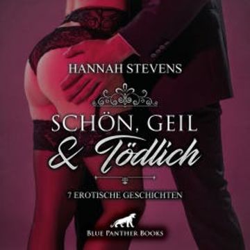 Schön, Geil und Tödlich / 7 Erotische Geschichten audiobook, Hannah Stevens