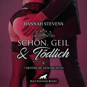 Schön, Geil und Tödlich / 7 Erotische Geschichten, Hannah Stevens