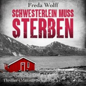 Schwesterlein muss sterben: Thriller (Merette Schulman 1), Freda Wolff