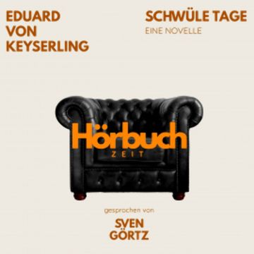 Schwüle Tage. Eine Novelle. audiobook, Hörbuchzeit